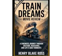 Train Dreams - Movie Review: A cinematic journey through solitude, resilience, and life’s quiet moments