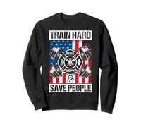 TRAIN HARD & SAVE PEOPLE Firefighter Fitness Sweatshirt