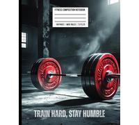 Train Hard Stay Humble: Wide Ruled Fitness Journal for Daily Workout Tracking: Simple Gym Notebook for Strength Training, Cardio, and Fitness Progress Logging
