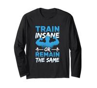 Train Insane Or Remain The Same Fitness Workout Gym Long Sleeve T-Shirt