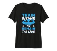 Train Insane Or Remain The Same Fitness Workout Gym Premium T-Shirt