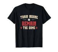 Train Insane Or Remain The Same Funny Fitness Instructors T-Shirt