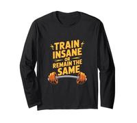 Train Insane Or Remain The Same Funny Gym Memes Funny Quotes Long Sleeve T-Shirt