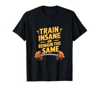 Train Insane Or Remain The Same Funny Gym Memes Funny Quotes T-Shirt
