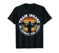 Train Insane or Remain The Same Funny Workout Bodybuilding T-Shirt