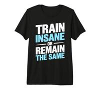 Train Insane Or Remain The Same Motivational Gym Fitness Premium T-Shirt