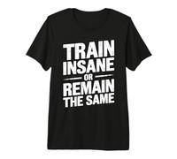 Train Insane Or Remain The Same Motivational Gym Fitness Premium T-Shirt