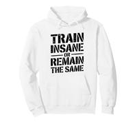 Train Insane Or Remain The Same Motivational Gym Fitness Pullover Hoodie