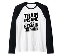 Train Insane Or Remain The Same Motivational Gym Fitness Raglan Baseball Tee