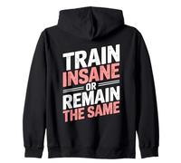 Train Insane Or Remain The Same Motivational Gym Fitness Zip Hoodie