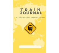 Train Journal: Travel Train Logbook - 2025 Edition: Record 12 Memorable Rail Journeys with Destinations, Dates, Train Names, and Personal Travel Notes