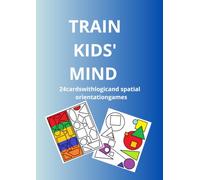 TRAIN KIDS'MIND: 24 CARDS WITH LOGIC AND SPATIAL ORIENTATION GAMES