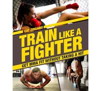 Train Like a Fighter: Get MMA Fit Without Taking a Hit