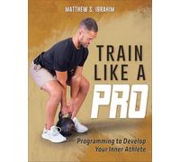 Train Like a Pro: Programming to Develop Your Inner Athlete