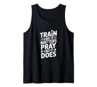 Train Like It Matters Pray Like It Does Inspirational Tank Top
