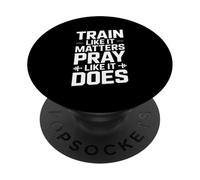 Train Like It Matters Pray Like It Does Quote PopSockets Adhesive PopGrip