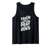 Train Like It Matters Pray Like It Does Slogan Tank Top