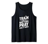 Train Like It Matters Pray Like It Does Tank Top