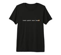 Train Quiet Race Loud serious Runners Saying Premium T-Shirt