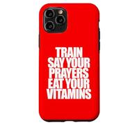 TRAIN SAY YOUR PRAYERS EAT YOUR VITAMINS hell yeah brother Case for iPhone 11 Pro