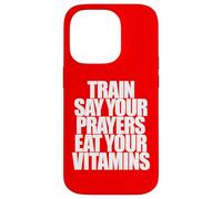 TRAIN SAY YOUR PRAYERS EAT YOUR VITAMINS hell yeah brother Case for iPhone 14 Pro