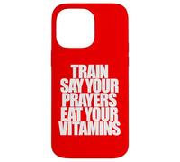 TRAIN SAY YOUR PRAYERS EAT YOUR VITAMINS hell yeah brother Case for iPhone 14 Pro Max