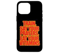 TRAIN SAY YOUR PRAYERS EAT YOUR VITAMINS hell yeah brother Case for iPhone 16 Pro Max
