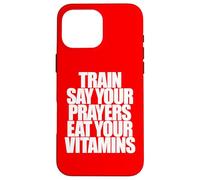 TRAIN SAY YOUR PRAYERS EAT YOUR VITAMINS hell yeah brother Case for iPhone 16 Pro Max