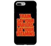 TRAIN SAY YOUR PRAYERS EAT YOUR VITAMINS hell yeah brother Case for iPhone 7 Plus/8 Plus