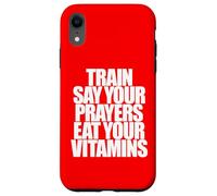 TRAIN SAY YOUR PRAYERS EAT YOUR VITAMINS hell yeah brother Case for iPhone XR