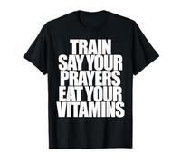 Train SAY Your Prayers EAT Your Vitamins Hell Yeah Brother T-Shirt