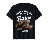 Train Shirt Men Kids Boys I Don't Always Stop Look At Trains T-Shirt