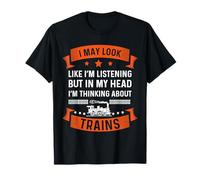 Train Shirt Thinking About Trains Railfan Model Trains Funny T-Shirt