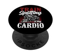 Train Spotting Is My Cardio Humorous Railfan Quote PopSockets Adhesive PopGrip