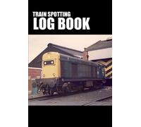 Train Spotting Log Book: Train Spotter's Notebook - 122 Special Pages For Train Enthusiasts (6" x 9" - Softcover) British Rail Class 20 Diesel Locomotive