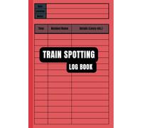 Train Spotting Log Book:Train Spotting Journal,The Ultimate Trainspotting Diary