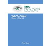 Train The Trainer - First Aid: A complete course in First Aid training