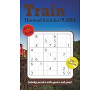 Train Themed Sudoku Puzzle: Sudoku puzzles with quotes and puns!