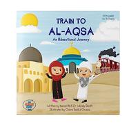 Train to Al-Aqsa An Educational Journey | Charitable Islamic Muslim Books for Children, Learn about Palestine, Palestine History, Islamic history with fun illustrations