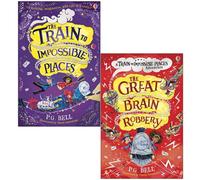 Train To Impossible Places Series 2 Books Collection Set By P.g. Bell (The Great Brain Robbery Hardcover, The Train To Impossible