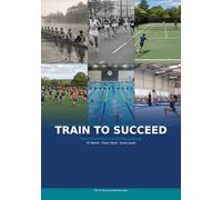 Train to Succeed: Your Personal Coaching Journal: 52 Weeks of Session Logs, Progress Trackers, Competition Diaries and Season Planning - For Every Sport