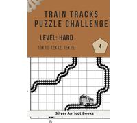 Train Tracks Puzzle Challenge - (Volume 4): 210 Brand-New Hard Logic Puzzles (10x10, 12x12, 15x15)