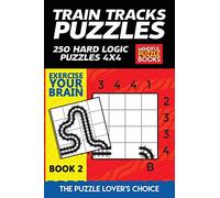 Train Tracks Puzzles: 250 Hard Logic Puzzles 4x4 (Model Railway)