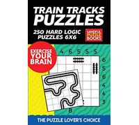 Train Tracks Puzzles: 250 Hard Logic Puzzles 6x6 (Model Railway)