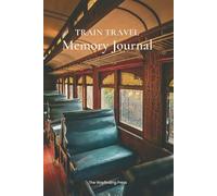 Train Travel Memory Journal: A thoughtful companion for slow journeys by rail