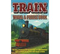 Train Trivia & Puzzle Book: 200 Multiple-Choice Questions, 10 Crosswords and 10 Word Searches for Train Lovers