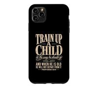 Train Up A Child Proverbs 22:6 Christian Parents Case for iPhone 11 Pro Max