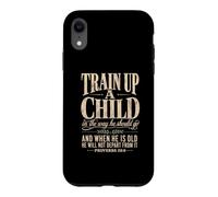Train Up A Child Proverbs 22:6 Christian Parents Case for iPhone XR