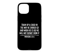 Train Up A Child Proverbs 22:6 Scripture Bible Verse Prayer Case for iPhone 15 Plus