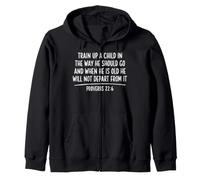 Train Up A Child Proverbs 22:6 Scripture Bible Verse Prayer Zip Hoodie